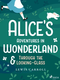 Alice's Adventures in Wonderland & Through the Looking–Glass