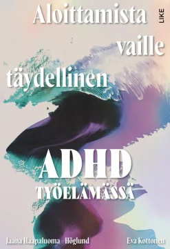 Aloittamista vaille täydellinen - Adhd työelämässä