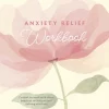 Anxiety Relief Workbook
