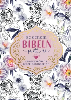 Be genom Bibeln på ett år : andaktsböner och bibelläsningsplan