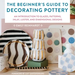 Beginner's Guide to Decorating Pottery, The