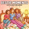 Bestie Moments. Cute & Girly målarbok