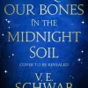 Bury Our Bones in the Midnight Soil