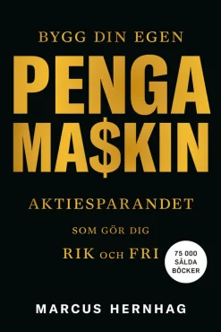 Bygg din egen pengamaskin : aktiesparandet som gör dig rik och fri