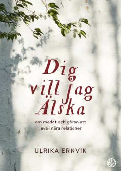 Dig vill jag älska : om modet och gåvan att leva i nära relationer