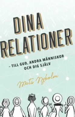 Dina relationer : till Gud, andra människor och dig själv