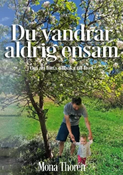 Du vandrar aldrig ensam : Om att hitta tillbaka till livet