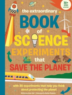 Extraordinary Book of Science Experiments to Save the Planet, The