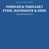 Formler & tabeller i fysik, matematik & kemi