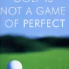 Golf is Not a Game of Perfect