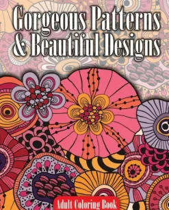 Gorgeous Patterns & Beautiful Designs Adult Coloring Book