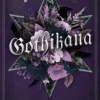 Gothikana: A Dark Academia Gothic Romance: TikTok Made Me Buy It!