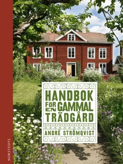 Handbok för en gammal trädgård : upptäck, bevara och återskapa
