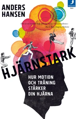 Hjärnstark : hur motion och träning stärker din hjärna