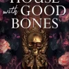 House With Good Bones, A