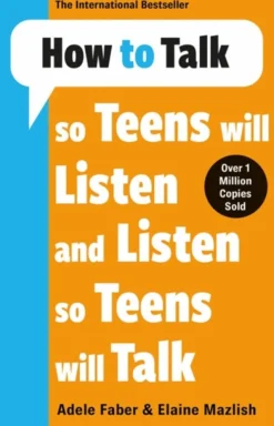 How to Talk so Teens will Listen & Listen so Teens will Talk