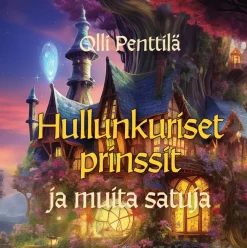 Hullunkuriset prinssit ja muita satuja
