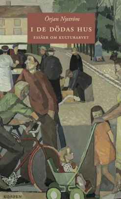 I de dödas hus : essäer om kulturarvet