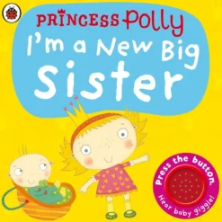 I'm a New Big Sister: A Princess Polly book