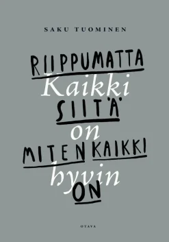 Kaikki on hyvin riippumatta siitä, miten kaikki on