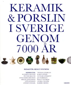 Keramik & porslin i Sverige genom 7000 år : från trattbägare till fri keramik