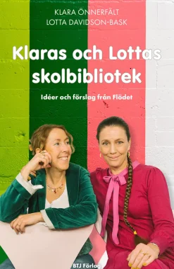 Klaras och Lottas skolbibliotek : idéer och förslag från Flödet
