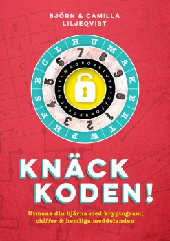 Knäck koden! : utmana din hjärna med kryptogram, chiffer och hemliga meddelanden