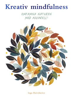 Kreativ mindfulness : omfamna naturen med akvarell!