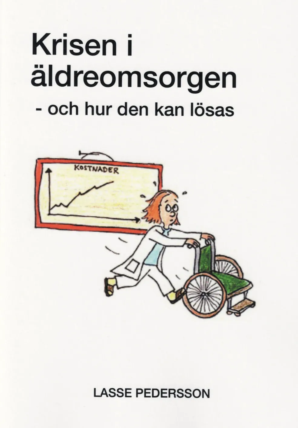 Krisen i Äldreomsorgen - och hur den kan lösas
