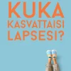 Kuka kasvattaisi lapsesi?