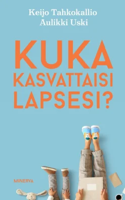 Kuka kasvattaisi lapsesi?