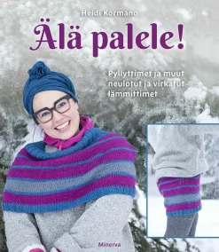 Älä palele! – Pyllyttimet ja muut neulotut ja virkatut lämmittimet