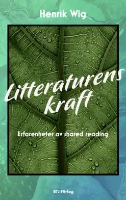 Litteraturens kraft : erfarenheter av shared reading