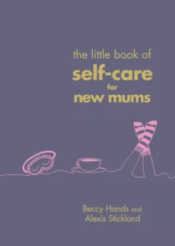Little Book of Self-Care for New Mums, The