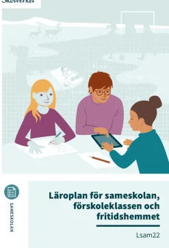Läroplan för sameskolan, förskoleklassen och fritidshemmet. Lsam22 : Uppdaterad 2025