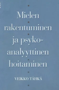 Mielen rakentuminen ja psykoanalyyttinen hoitaminen