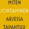 Miten johtaminen arjessa tapahtuu