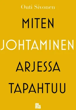 Miten johtaminen arjessa tapahtuu