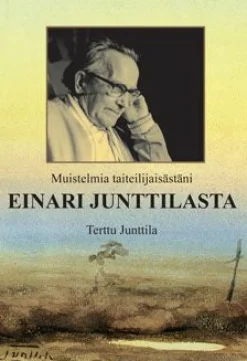 Muistelmia taiteilijaisästäni Einari Junttilasta