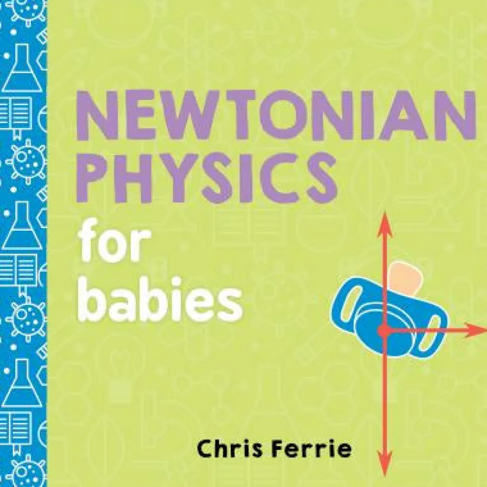 Newtonian Physics for Babies