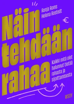 Näin tehdään rahaa: Kaikki mitä olet halunnut tietää rahasta ja sijoittamisesta