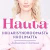 Noora Hautakangas – huijarisyndroomasta huolimatta