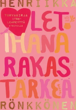 Olet ihana, rakas ja tärkeä