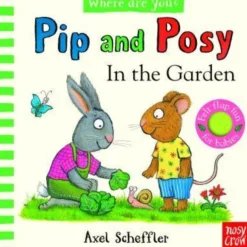 Pip and Posy, Where Are You? In the Garden (A Felt Flaps Book)