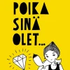 Poika, sinä olet...