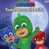 Pyjamasankarit – Superkuuseikkailu