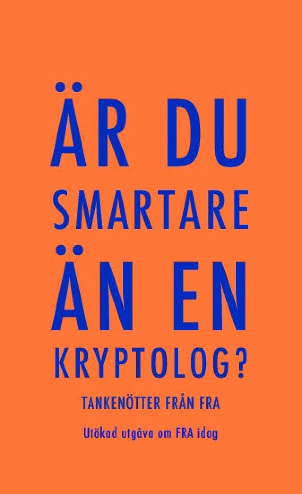 Är du smartare än en kryptolog? Tankenötter från FRA, utökad utgåva om FRA