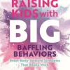 Raising Kids with Big, Baffling Behaviors