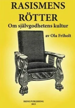 Rasismens Rötter : Om självgodhetens kultur