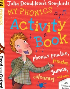 Read with Oxford: Stage 2: Julia Donaldson's Songbirds: My Phonics Activity Book